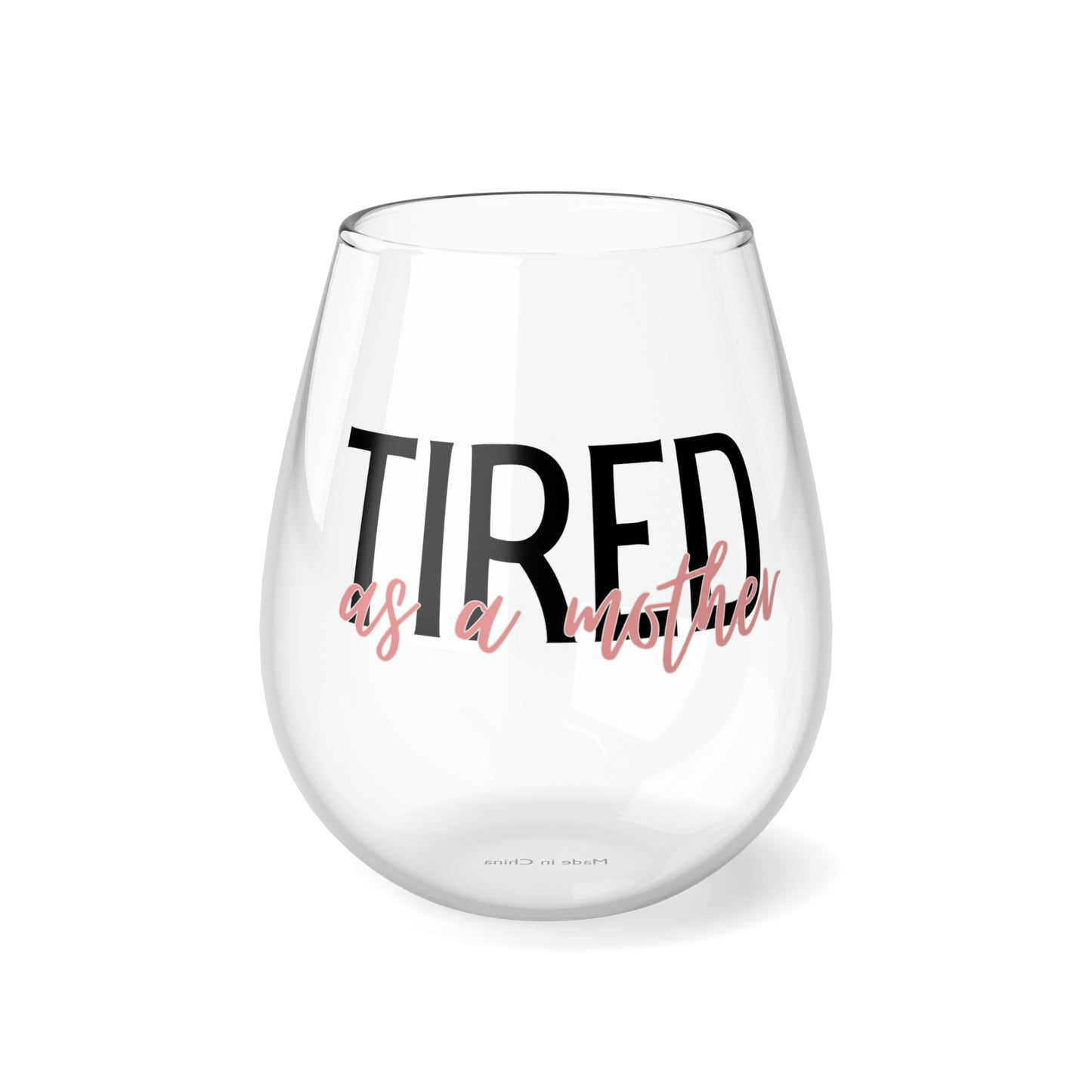 Tired as a Mother Stemless Wine Glass, 11.75oz | Mom gifts | Funny Gifts for Mom | Wine Gifts for Mom | Fun Gift for Mom